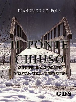cover image of Il ponte chiuso- sette racconti senza via d'uscita